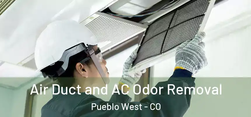 Air Duct and AC Odor Removal Pueblo West - CO