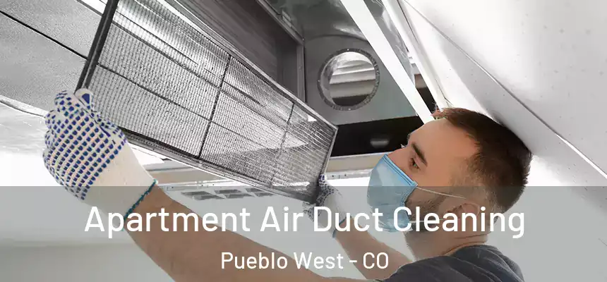  Apartment Air Duct Cleaning Pueblo West - CO