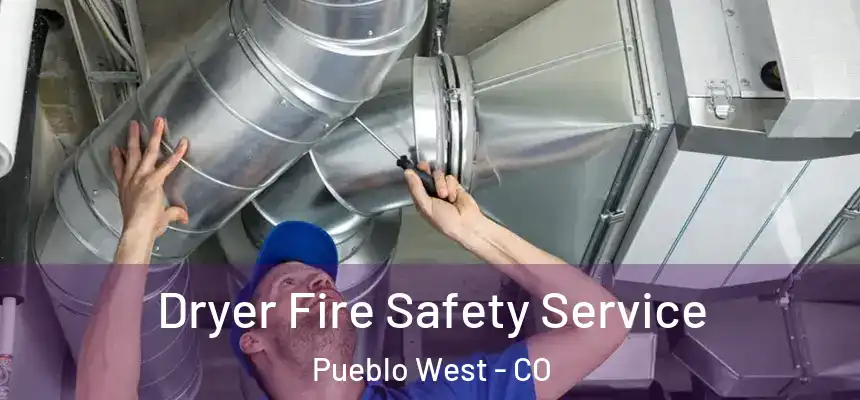 Dryer Fire Safety Service Pueblo West - CO
