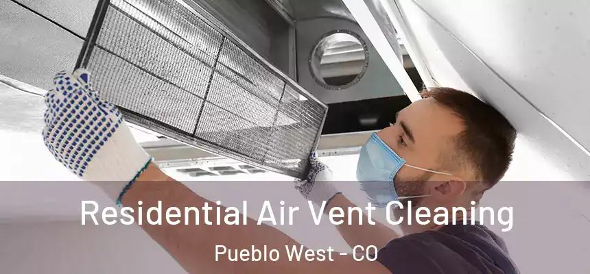 Residential Air Vent Cleaning Pueblo West - CO