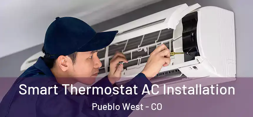  Smart Thermostat AC Installation Pueblo West - CO
